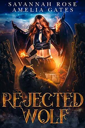 Rejected Wolf by Savannah Rose, Amelia Gates