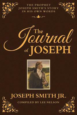 The Journal of Joseph: The Prophet Joseph Smith's Story in His Own Words by Joseph Smith