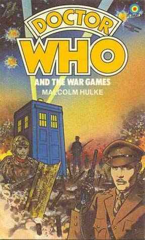 Doctor Who and the War Games by Malcolm Hulke