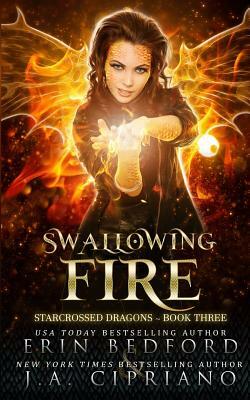 Swallowing Fire by Erin Bedford, J. A. Cipriano