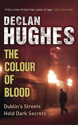 The Colour of Blood by Declan Hughes