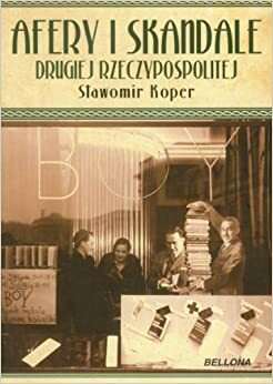 Afery i skandale Drugiej Rzeczypospolitej by Sławomir Koper