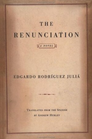 The Renunciation by Edgardo Rodríguez Juliá