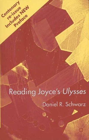 Reading Joyce's Ulysses by Daniel R. Schwarz