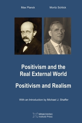 Positivism and the Real External World & Positivism and Realism by Moritz Schlick