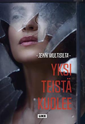 Yksi teistä kuolee by Jenni Multisilta