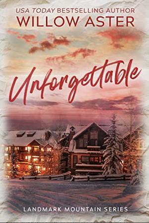 Unforgettable by Willow Aster