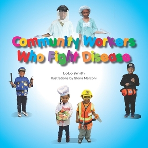 Community Workers Who Fight Disease by Lolo Smith