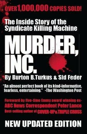 Murder, Inc. The Inside Story of The Syndicate Killing Machine by Peter Lance, Burton B. Turkus, Burton B. Turkus, Sid Feder