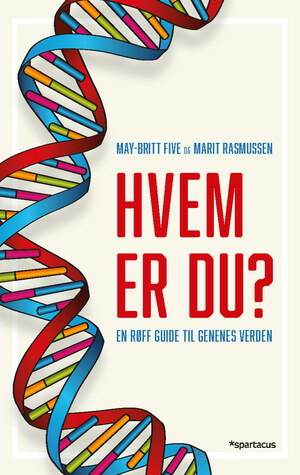 Hvem er du? En røff guide til genenes verden by May-Britt Five, Marit Rasmussen