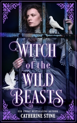 Witch of the Wild Beasts by Catherine Stine