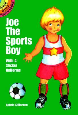 Joe the Sports Boy: With 4 Sticker Uniforms by Stillerman, R. Stillerman, Robbie Stillerman