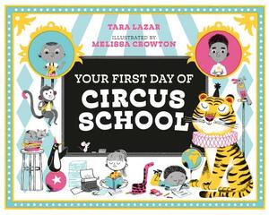 Your First Day of Circus School by Tara Lazar
