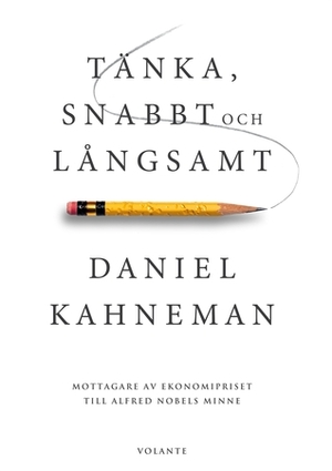 Tänka, snabbt och långsamt by Daniel Kahneman