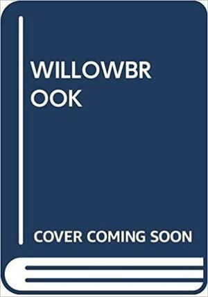 Willowbrook: A report on how it is and why it doesn't have to be that way by Geraldo Rivera