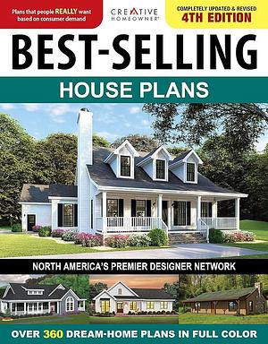 Best-Selling House Plans, 4th Edition: Over 360 Dream-Home Plans in Full Color by Editors of Creative Homeowner