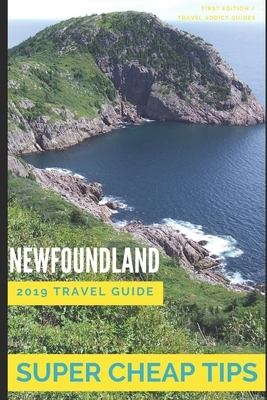 Super Cheap Newfoundland: How to enjoy a $1,500 trip to Newfoundland for $400 by Phil G. Tang