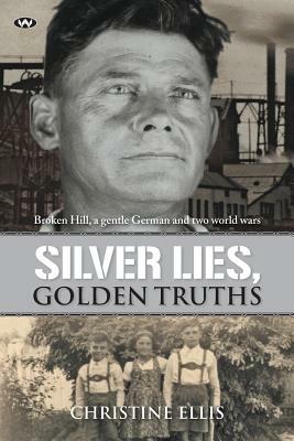 Silver Lies, Golden Truths by Christine Ellis