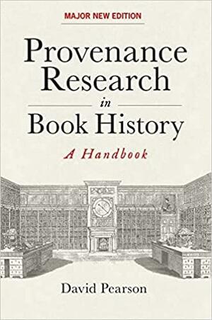 Provenance Research in Book History: A Handbook by David Pearson