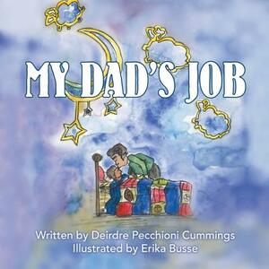 My Dad's Job by Deirdre Pecchioni Cummings