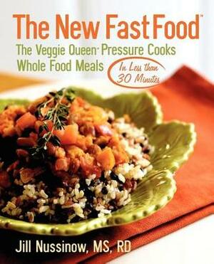 The New Fast Food: The Veggie Queen Pressure Cooks Whole Food Meals in Less Than 30 Minutes by Jenna HendersonJ, Jill Nussinow, Emily Horstman