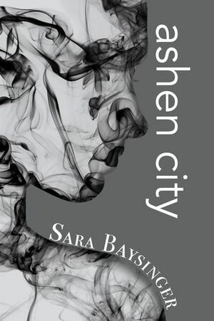 Ashen City by Sara Baysinger