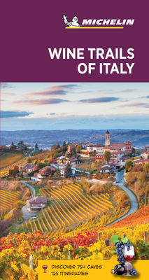 Michelin Green Guide Wine Trails of Italy: Travel Guide by Michelin