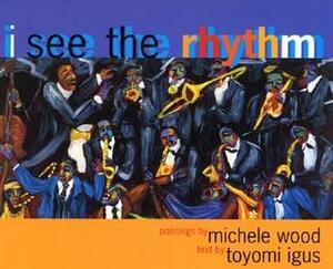 I See the Rhythm by Toyomi Igus, Michele Wood