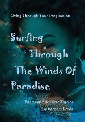 Surfing Through The Winds of Paradise by Earnest J. Lewis