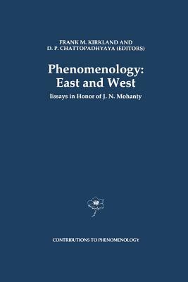 Phenomenology: East and West: Essays in Honor of J.N. Mohanty by 