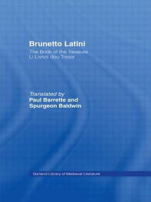 Brunetto Latini: The Book of the Treasure - Li Livres Dou Treasure by Brunetto Latini