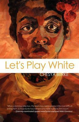 Let's Play White by Chesya Burke