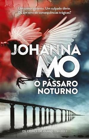 O Pássaro Noturno by Johanna Mo