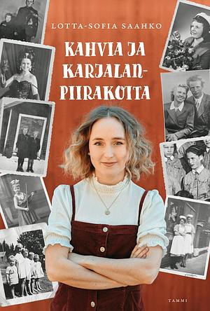 Kahvia ja Karjalanpiirakoita by Lotta-Sofia Saahko