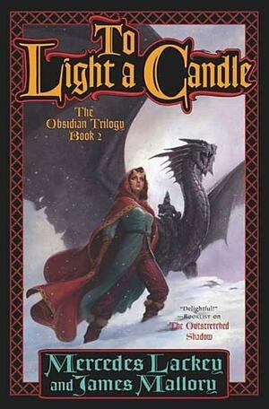 To Light a Candle: The Obsidian Trilogy, Book Two by James Mallory, Mercedes Lackey