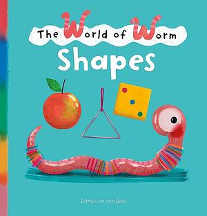 The World of Worm Shapes by Esther Van Den Berg, Esther Van Den Berg