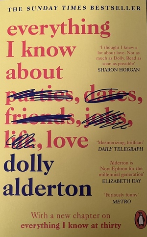 Everything I Know about Love: A Memoir by Dolly Alderton