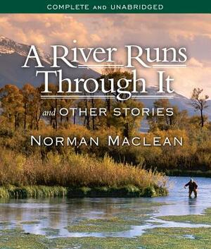 A River Runs Through It and Other Stories by Norman MacLean