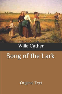 Song of the Lark: Original Text by Willa Cather