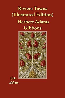 Riviera Towns (Illustrated Edition) by Herbert Adams Gibbons