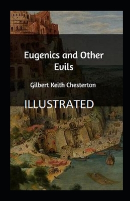 Eugenics and Other Evils illustrated by G.K. Chesterton