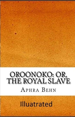 Oroonoko or the Royal Slave illustrated by Aphra Behn