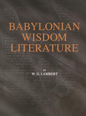 Babylonian Wisdom Literature by Wilfred G. Lambert