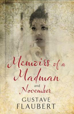 Memoirs of a Madman and November by Gustave Flaubert
