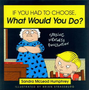 If You Had to Choose, What Would You Do? by Sandra McLeod Humphrey