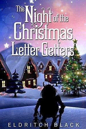 The Night of the Christmas Letter Getters: A Christmas Short Story by Eldritch Black, Eldritch Black