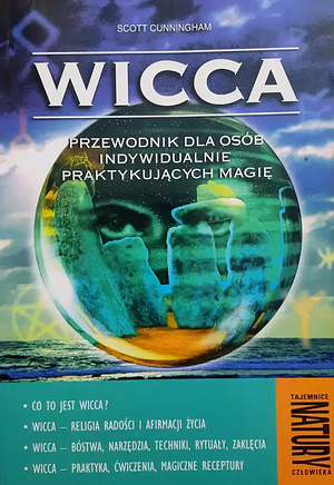 Wicca: przewodnik dla osób indywidualnie praktykujących magię by Scott Cunningham