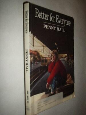 Better for Everyone by Penny Hall
