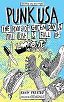 Punk USA: The Roots of Green Day and the Rise and Fall of Lookout Records by Kevin Prested