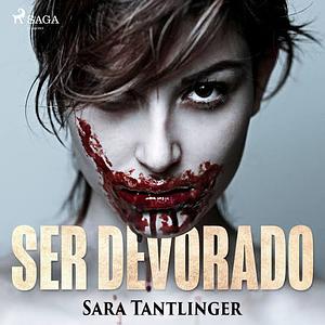 To Be Devoured by Sara Tantlinger
